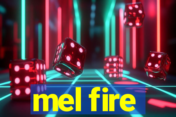mel fire
