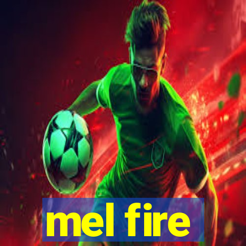 mel fire