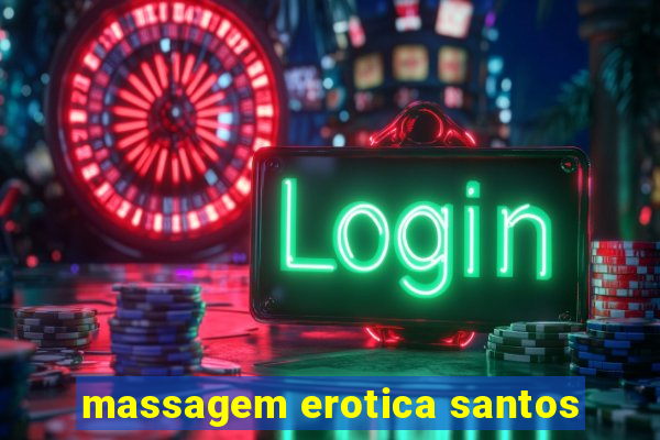 massagem erotica santos