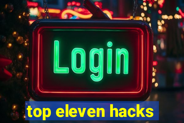 top eleven hacks