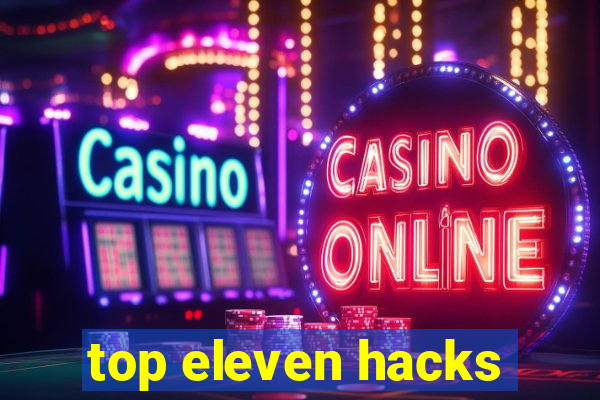 top eleven hacks
