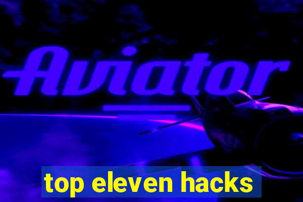 top eleven hacks