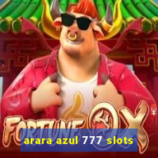 arara azul 777 slots