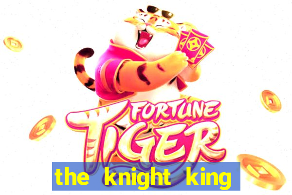 the knight king who returned with a god ptbr