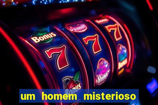 um homem misterioso filme completo dublado gratis