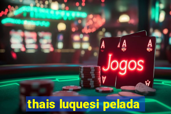 thais luquesi pelada