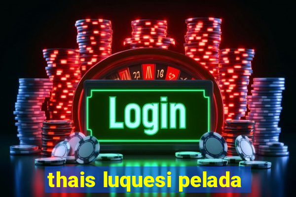thais luquesi pelada