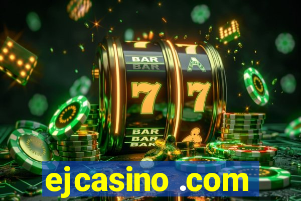 ejcasino .com
