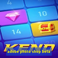 adobe photo shop beta