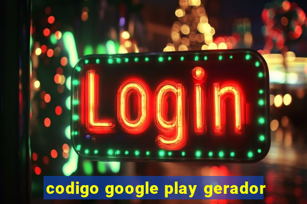 codigo google play gerador