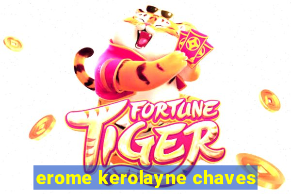 erome kerolayne chaves