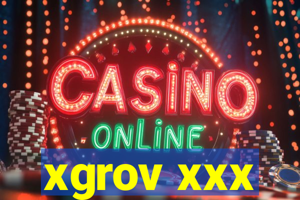 xgrov xxx
