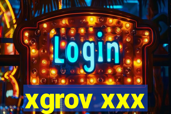 xgrov xxx