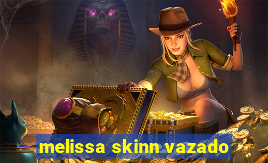 melissa skinn vazado