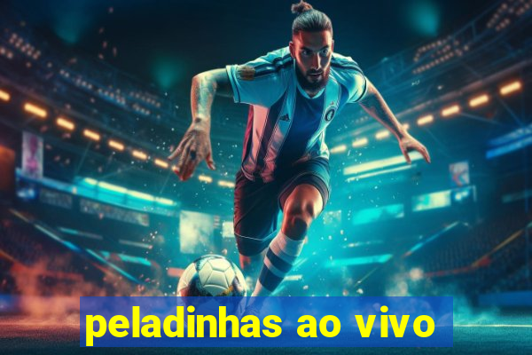 peladinhas ao vivo