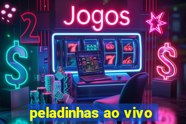 peladinhas ao vivo