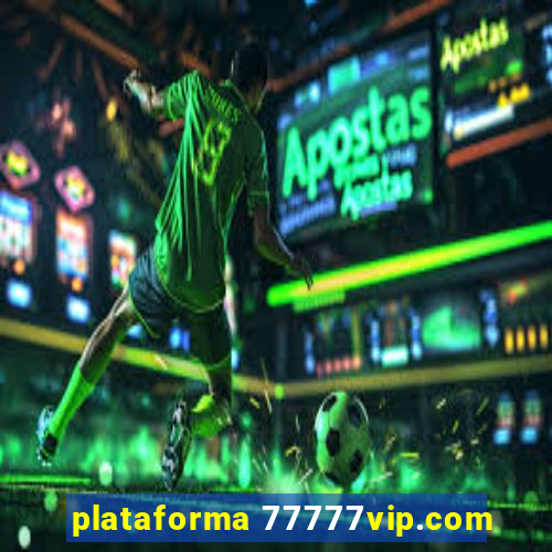 plataforma 77777vip.com