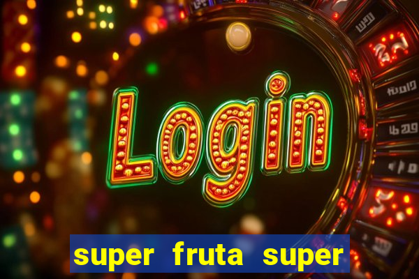 super fruta super fruit box onde comprar blox fruits showcase