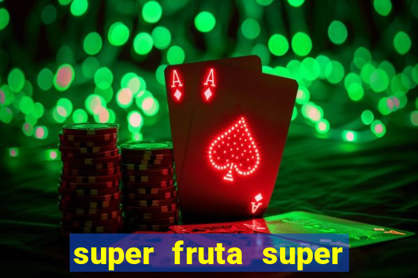 super fruta super fruit box onde comprar blox fruits showcase