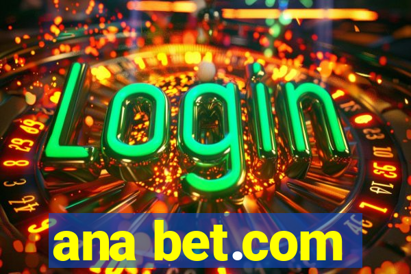 ana bet.com