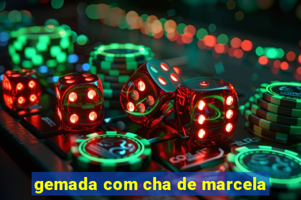 gemada com cha de marcela