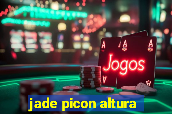 jade picon altura