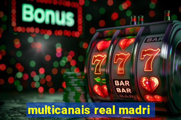 multicanais real madri