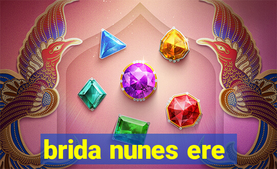brida nunes ere