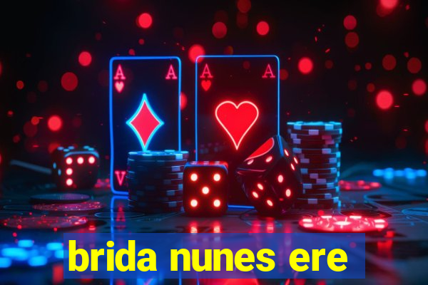 brida nunes ere