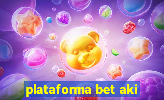 plataforma bet aki