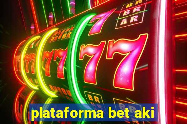 plataforma bet aki