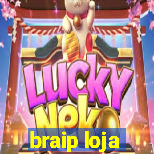 braip loja