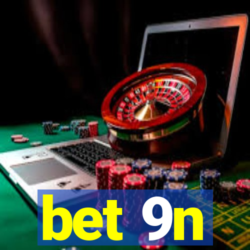 bet 9n