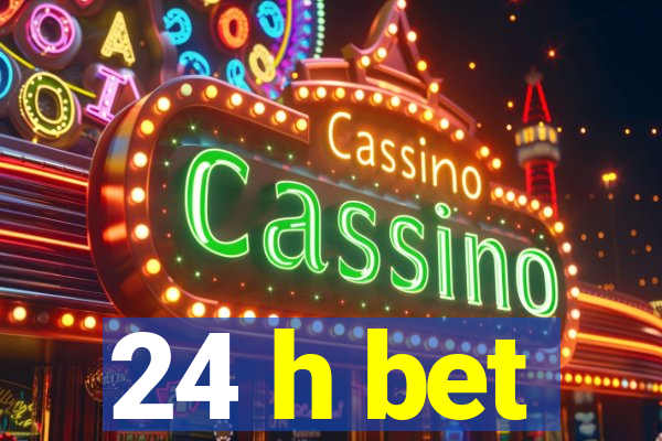 24 h bet