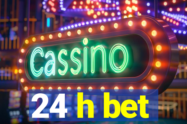 24 h bet
