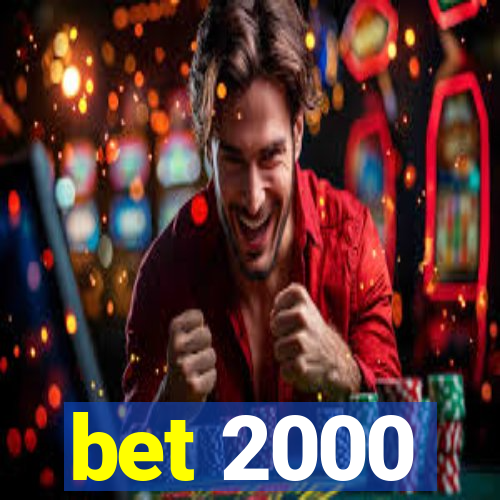 bet 2000
