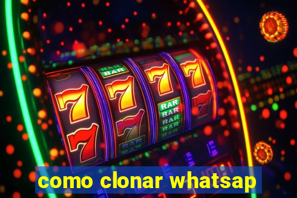 como clonar whatsap