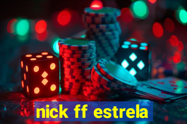 nick ff estrela