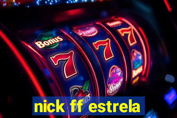 nick ff estrela