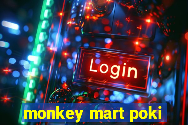 monkey mart poki