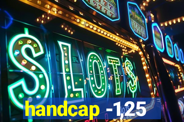 handcap -1,25