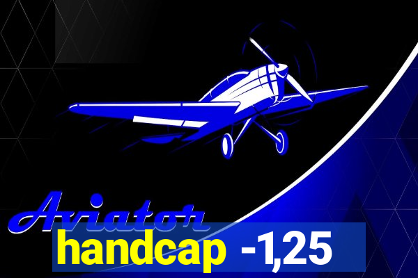 handcap -1,25
