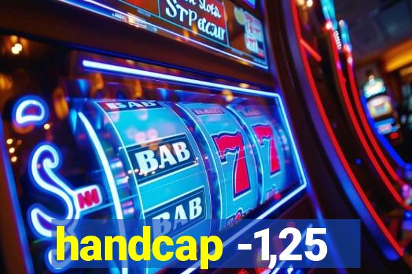 handcap -1,25
