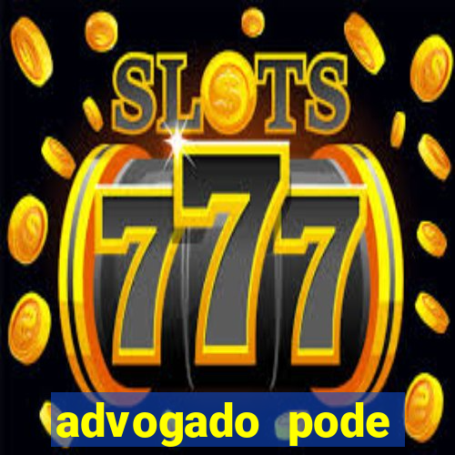 advogado pode patrocinar time de futebol
