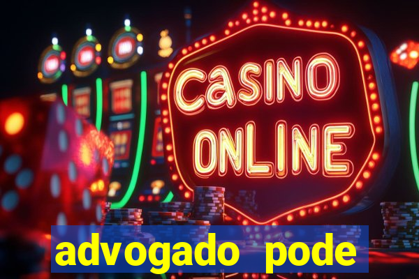 advogado pode patrocinar time de futebol