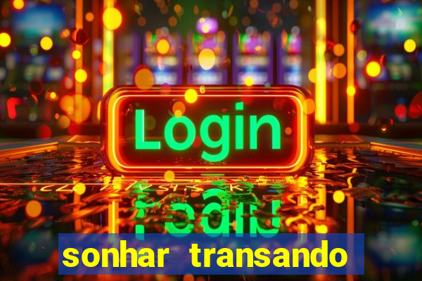 sonhar transando jogo do bicho