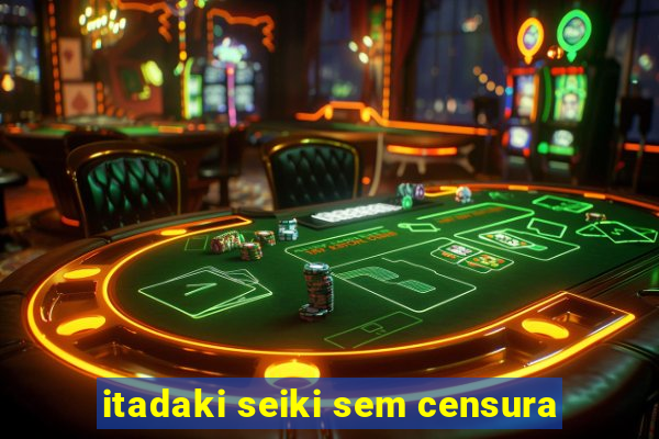 itadaki seiki sem censura