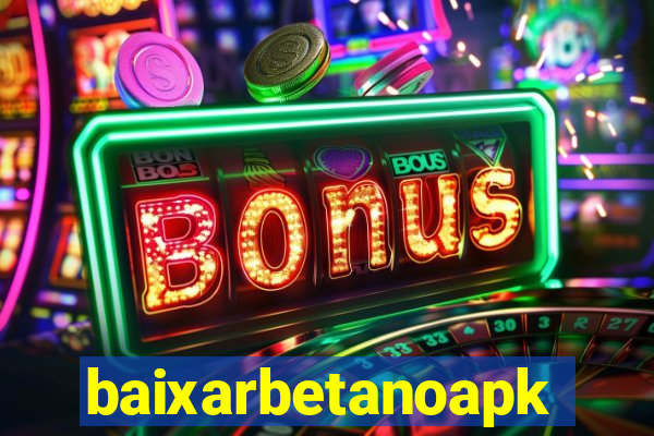 baixarbetanoapk