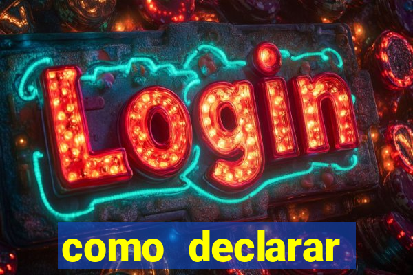 como declarar dinheiro ganho em cassino no exterior