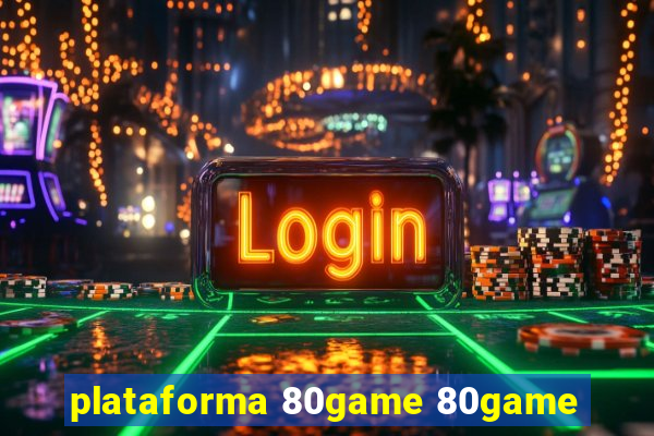 plataforma 80game 80game